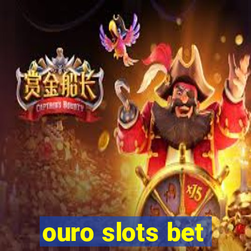 ouro slots bet